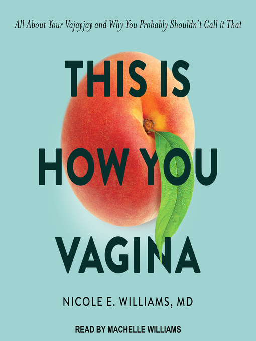 Title details for This is How You Vagina by Nicole E. Williams, MD - Available